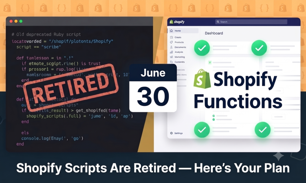 Shopify Scripts Are Retired: What Shopify Plus Merchants Need to Know in 2026